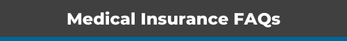 Medical Insurance FAQs